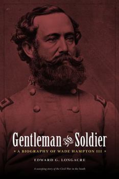 Paperback Gentleman and Soldier: A Biography of Wade Hampton III Book