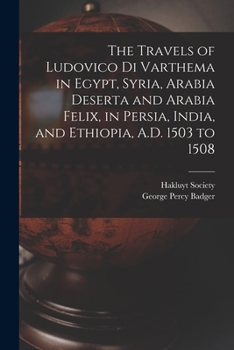 Paperback The Travels of Ludovico Di Varthema in Egypt, Syria, Arabia Deserta and Arabia Felix, in Persia, India, and Ethiopia, A.D. 1503 to 1508 Book