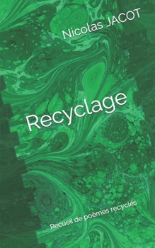 Recyclage: Recueil de po?mes recycl?s