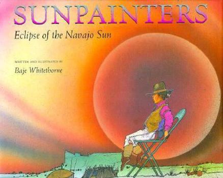 Hardcover Sunpainters: Eclipse of the Navajo Sun Book
