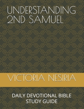 Paperback Understanding 2nd Samuel: Daily Devotional Bible Study Guide Book