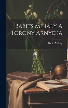 Hardcover Babits Mihály A Torony Árnyéka [Hungarian] Book