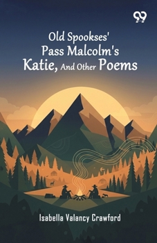 Paperback Old Spookses' Pass Malcolm's Katie, And Other Poems Book