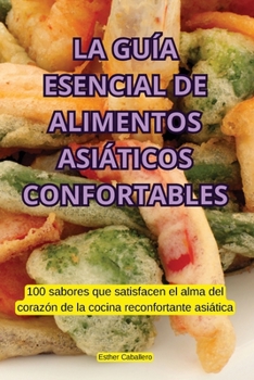 Paperback La Guía Esencial de Alimentos Asiáticos Confortables [Spanish] Book