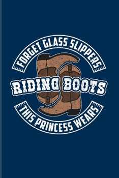 Forget Glass Slippers This Princess Wears Riding Boots: Horse Saying 2020 Planner | Weekly & Monthly Pocket Calendar | 6x9 Softcover Organizer | For Horseback & Horse Racing Fans