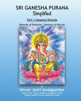 Sri Ganesha Purana - Simplified: Part 1 Upaasna Khanda (Hindu Dharma Simplified)