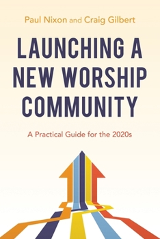 Paperback Launching a New Worship Community: A Practical Guide for the 2020s Book