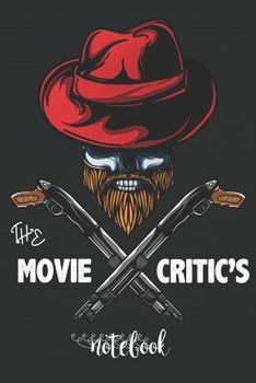 The Movie Critic's Notebook: 6.14" x 9.21" The Perfect Bound Journal for Serious Movie Buffs and Film Students, Unique Gifts for Movie Lovers, Gifts ... Movie Fan and TV Movie Lover Review|Log Book.