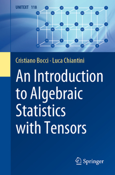 Paperback An Introduction to Algebraic Statistics with Tensors Book