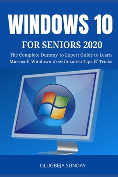 Paperback Windows 10 for Seniors 2020: The Complete Dummy to Expert Guide to Learn Microsoft Windows 10 with Latest Tips & Tricks for the Elderly [Large Print] Book
