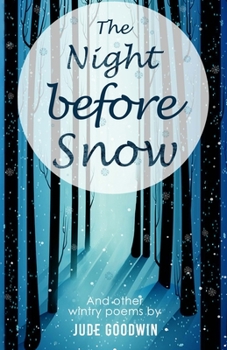 Paperback The Night Before Snow: Wintry Poems by Jude Goodwin Book