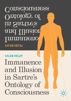 Paperback Immanence and Illusion in Sartre's Ontology of Consciousness Book