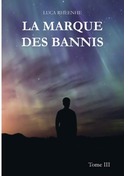 La marque des Bannis: Tome III (French Edition)