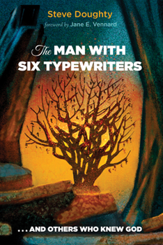 Paperback The Man with Six Typewriters: . . . and Others Who Knew God Book