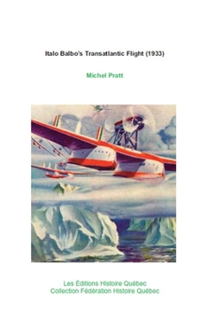 Paperback Italo Balbo's Transatlantic Flight (1933): 24 Italian seaplanes in America Book