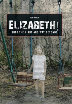 Hardcover Elizabeth! into the Light and Way Beyond! Book