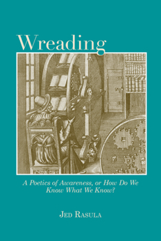 Paperback Wreading: A Poetics of Awareness, or How Do We Know What We Know? Book