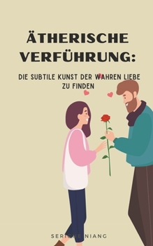 Paperback Ätherische Verführung: Die Subtile Kunst der Wahren Liebe zu Finden [German] Book