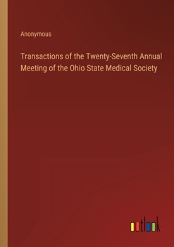 Transactions of the Twenty-Seventh Annual Meeting of the Ohio State Medical Society