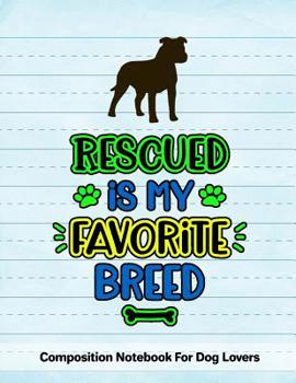 Paperback Rescued Is My Favorite Breed: Composition Notebook For Dog Lovers Book