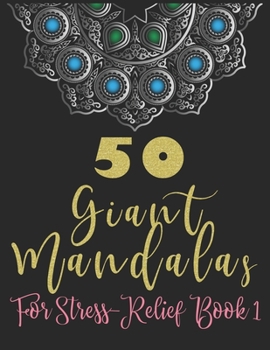 Paperback 50 Giant Mandalas for Stress-Relief Book 1: An Adult Coloring Book, Complex Mandalas for Stress Relief and Relaxation Book