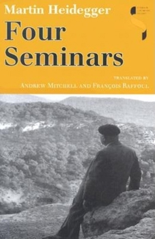 Four Seminars: Le Thor 1966, 1968, 1969, Zahringen 1973 (Studies in Continental Thought) - Book  of the Studies in Continental Thought