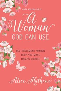 Paperback A Woman God Can Use: Old Testament Women Help You Make Today's Choices Book
