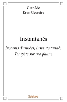 Paperback Instantanés: Instants d'années, instants tannés - Tempête sur ma plume [French] Book