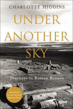 Hardcover Under Another Sky: Journeys in Roman Britain Book