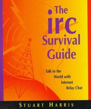 Paperback IRC Survival Guide: Talk to the World with Internet Relay Chat Book