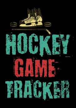 Hockey Game Tracker: Hockey Journal Personal Stats Notebook Gift 110 Game Sheets