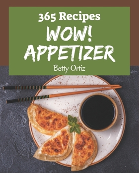 Paperback Wow! 365 Appetizer Recipes: An Appetizer Cookbook You Will Love Book