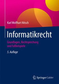 Informatikrecht: Grundlagen, Rechtsprechung Und Fallbeispiele