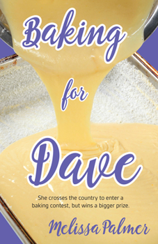 Paperback Baking for Dave: Iris, a 15-Year-Old Girl Travels Cross States to Enter a Baking Contest, But Ends Up Winning a Bigger Prize Book