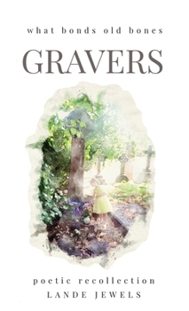 Gravers: what bonds old bones: Journey through cemeteries, crypts, catacombs, churchyards and burial grounds of London (LONDON BABY)