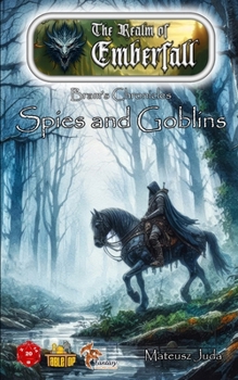 Spies and Goblins: Bram's Chronicles (The Realm of Emberfall)