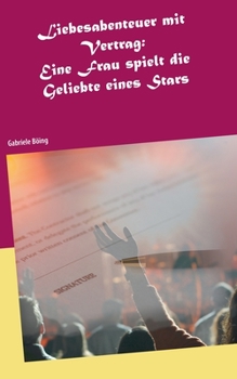 Paperback Liebesabenteuer mit Vertrag: Eine Frau spielt die Geliebte eines Stars [German] Book