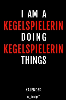 Kalender f�r Kegelspieler / Kegelspielerin: Immerw�hrender Kalender / 365 Tage Tagebuch / Journal [3 Tage pro Seite] f�r Notizen, Planung / Planungen / Planer, Erinnerungen, Spr�che