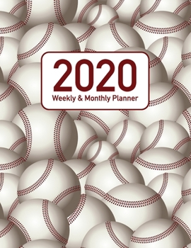 2020 Weekly and Monthly Planner: Baseball and Softball Theme 52 Week Full Year Calendar Planner Organizer Including Holidays for Baseball Coaches ... (Baseball and Softball Planner Series)