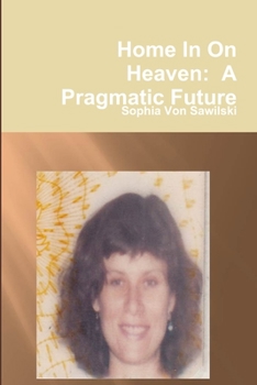 Paperback Home In On Heaven: A Pragmatic Future Book