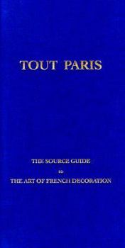 Hardcover Tout Paris: The Source Guide to the Art of French Decoration Book