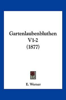 Paperback Gartenlaubenbluthen V1-2 (1877) [German] Book