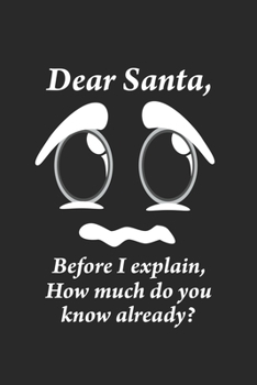 Paperback Dear Santa, Before i explain, How much do you know already?: Dear Santa, How much do you know already? Notebook / Fashion Sketchbook / Diary Great Gif Book