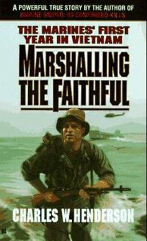 Marshalling The Faithful: The Marines' First Year In Vietnam