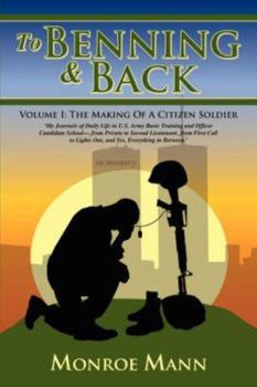 Paperback To Benning & Back: Volume I: The Making of a Citizen Soldierby Book