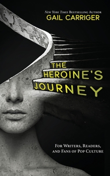 Paperback The Heroine's Journey: For Writers, Readers, and Fans of Pop Culture Book