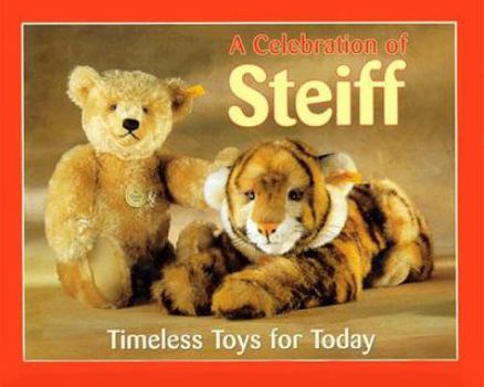 Hardcover A Celebration of Steiff: Timeless Toys for Today Book