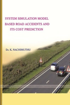 Paperback System Simulation Model Based Road Accidents and Its Cost Prediction Book