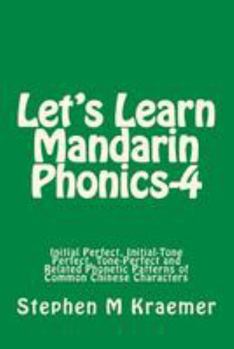 Paperback Let's Learn Mandarin Phonics-4: Initial Perfect, Initial-Tone Perfect, Tone Perfect and Related Phonetic Patterns of Common Chinese Characters Book