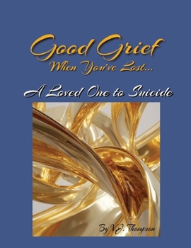 Paperback Good Grief When You've Lost a Loved One to Suicide Book